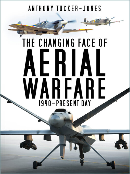 Title details for The Changing Face of Aerial Warfare by Anthony Tucker-Jones - Available